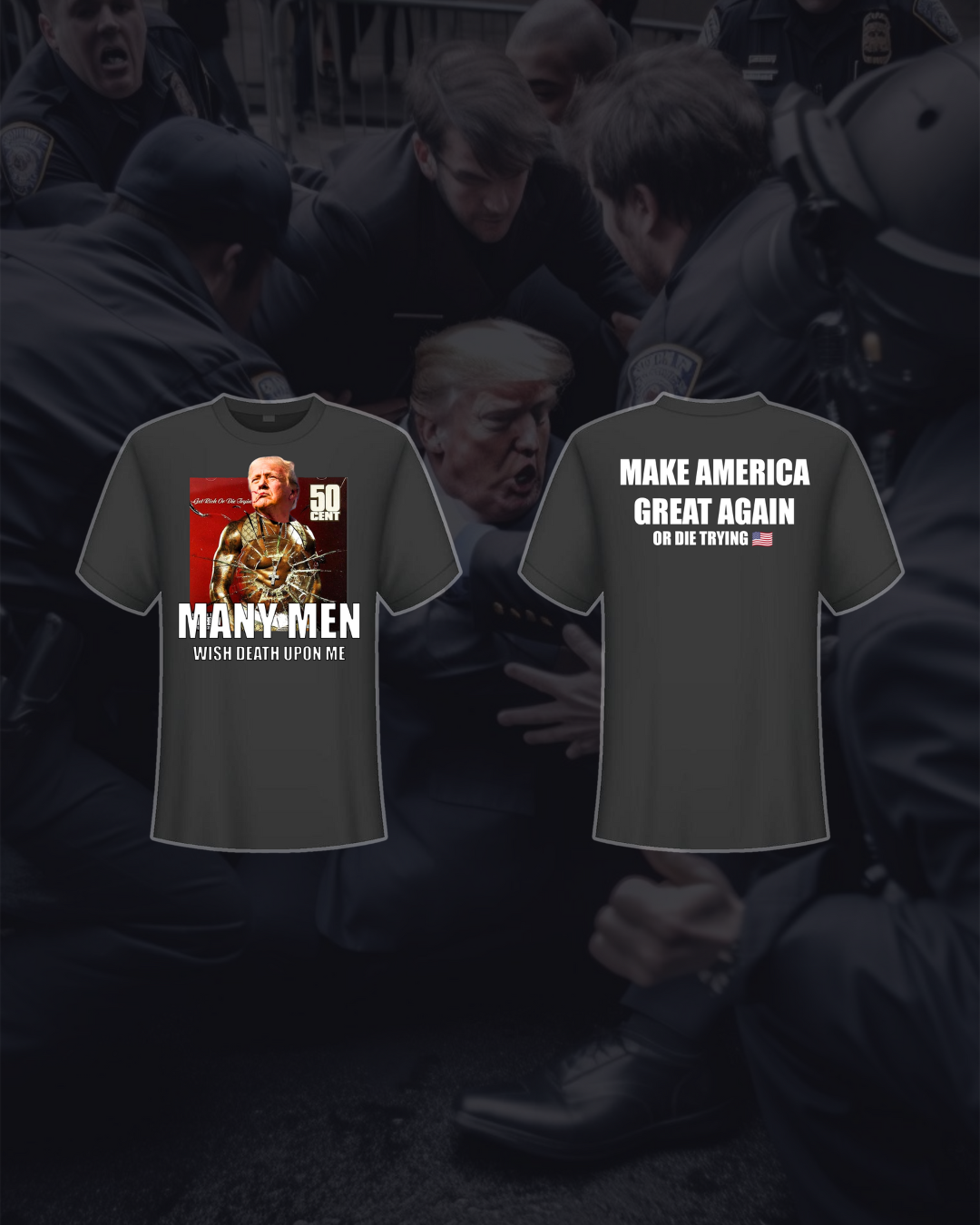 MANY MEN WISH DEATH UPON ME | Trump Shot 2024 T-Shirt